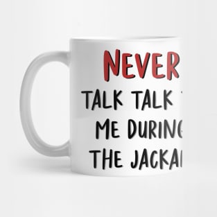 The West Wing Never Talk to Me During The Jackal Mug